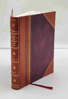The annals of the Bohemian Club : comprising text and pictures f [Leather Bound]-image