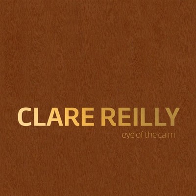 Clare Reilly: Eye of the Calm by Clare Reilly (English) Leather Book-image