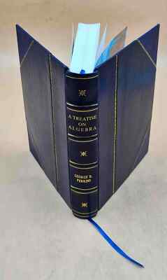 A Treatise On Algebra, Embracing, Besides The Elementary Princip [Leather Bound]-image