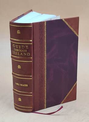 Guide Through Ireland 1838 By Fraser, James,Fraser, James, Author [Leather Bound-image