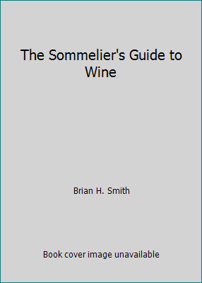 The Sommelier's Guide to Wine by Brian H. Smith-image