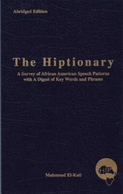 THE HIPTIONARY: A SURVEY OF AFRICAN AMERICAN SPEECH By Mahmoud El-kati EXCELLENT-image