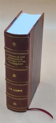 A Historical And Biographical Genealogy Of The Cushmans: The Des [Leather Bound]-image