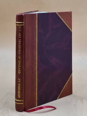 The Art Treasures Of England; The Master-Pieces Of The Best Engl [Leather Bound]-image