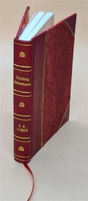 Thrilling Adventures; Guiding Trapping Big Game Hunting From The [Leather Bound]-image