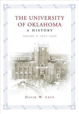 The University of Oklahoma: A History, Volume II: 1917-1950 by David W. Levy (En-image