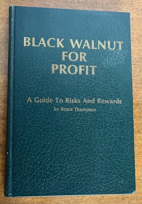 Black Walnut for Profit: A Guide to Risks and Rewards by Bruce Thompson HC 1st-image