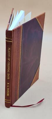 Plants Of Colonial Days: A Guide To One Hundred & Sixty Flowers, [Leather Bound]-image