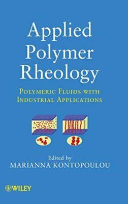 Applied Polymer Rheology: Polymeric Fluids with, Kontopoulou+=-image