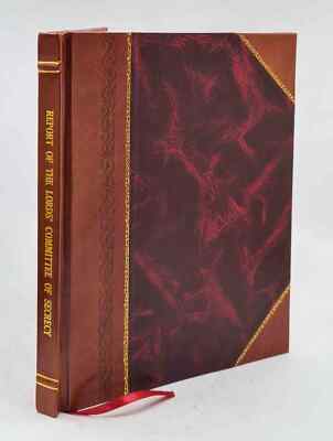 Report Of The Lords' Committee Of Secrecy: Order Of Council, 26T [Leather Bound]-image