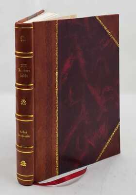 The builder's guide : or, Complete system of architecture / by A [Leather Bound]-image