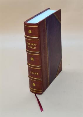 The Fern World / By Francis George Heath ; With 12 Coloured Plat [Leather Bound]-image