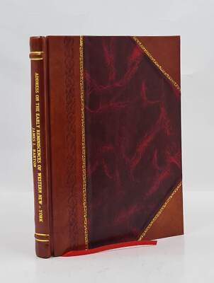 Address On The Early Reminiscences Of Western New York And Lake [Leather Bound]-image
