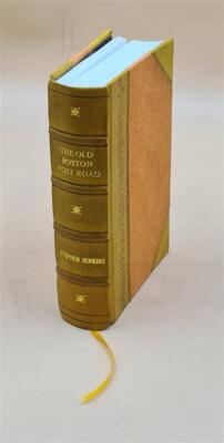 The Old Boston Post Road, By Stephen Jenkins ... With 200 Illust [Leather Bound]-image