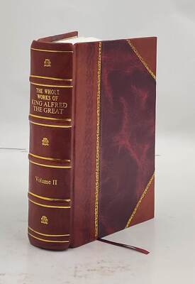 The whole works of King Alfred the Great, with preliminary essay [Leather Bound]-image