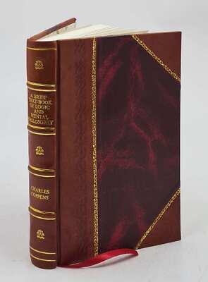 A Brief Text-Book Of Logic And Mental Philosophy. 1891 [Leather Bound]-image