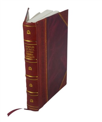 A Commentary On The Greek Text Of The Epistles Of Paul To The Th [Leather Bound]-image