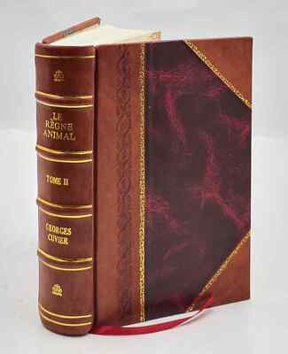 Le R?Gne Animal Distribu? D'Apr?S Son Organisation... / Par M. L [Leather Bound]-image