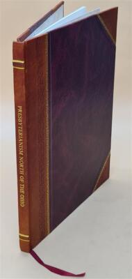 Presbyterianism North Of The Ohio : A Historical Discourse Deliv [Leather Bound]-image