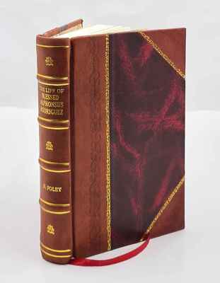 The Life Of Blessed Alphonsus Rodriguez, Lay-Brother Of The Soci [Leather Bound]-image