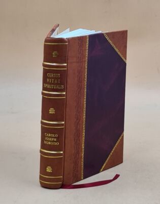 Cursus Vitae Spiritualis, Facili Ac Perspicua Methodo Perducens [Leather Bound]-image