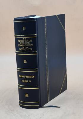 The Revolutionary Diplomatic Correspondence Of The United States [Leather Bound]-image