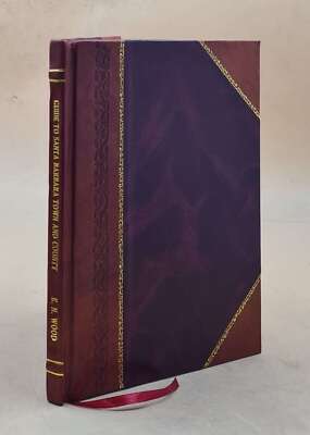 Guide To Santa Barbara, Town And County, Containing Information [Leather Bound]-image