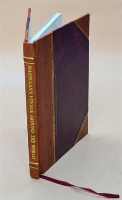Magellan'S Voyage Around The World ... The Original Text Of The [Leather Bound]-image