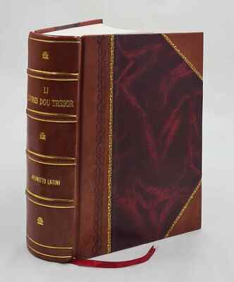 Li Livres Dou Tresor / Par Brunetto Latini ; Publ. Pour La Premi [Leather Bound]-image