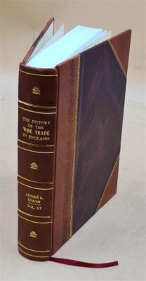 The History Of The Wine Trade In England V.3. Volume 3 1909 [Leather Bound]-image