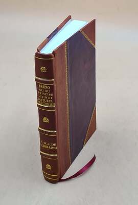 Bruno : Ou, Du Principe Divin Et Naturel Des Choses / Par F. W. [Leather Bound]-image