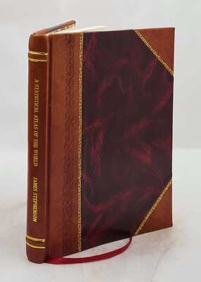 A Statistical Atlas Of The World. Comp. By James Stephenson. 192 [Leather Bound]-image