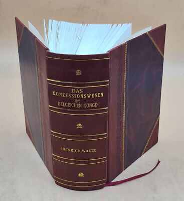 Das Konzessionswesen Im Belgischen Kongo, Von Dr. Phil. Heinrich [Leather Bound]-image