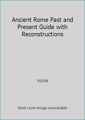 Ancient Rome Past and Present Guide with Reconstructions by Vison-image