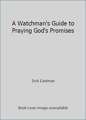 A Watchman's Guide to Praying God's Promises by Dick Eastman-image