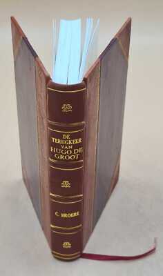 De Terugkeer Van Hugo De Groot Tot Het Katholieke Geloof 1856 [Leather Bound]-image