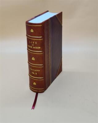 Life Of Andrew Jackson, By James Parton. Volume 2 1860 [Leather Bound]-image