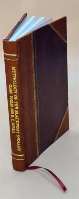 Mythology Of The Blackfoot Indians 1908 [Leather Bound]-image
