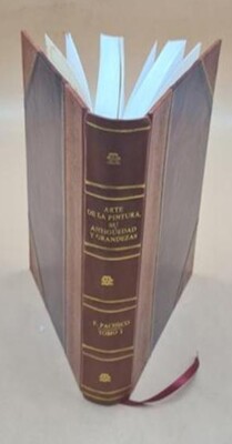 Arte De La Pintura, Su Antig?Edad Y Grandezas... Por Francisco P [Leather Bound]-image
