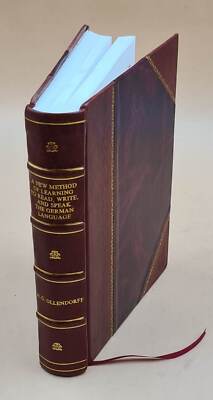 A New Method Of Learning To Read, Write, And Speak The German La [Leather Bound]-image