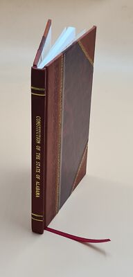 Constitution Of The State Of Alabama 1901 By Alabama. Constitution Leather Bound-image
