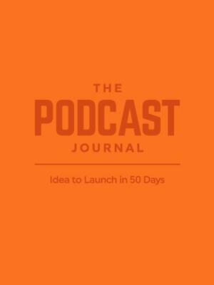 The Podcast Journal, Deluxe Softcover and Non-Dated Step-by-Step Guide, Daily...-image