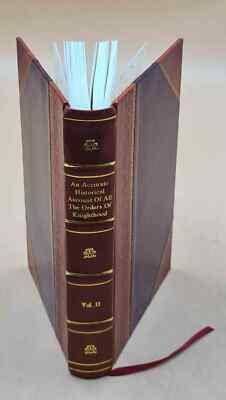 An Accurate Historical Account Of All The Orders Of Knighthood A [Leather Bound]-image