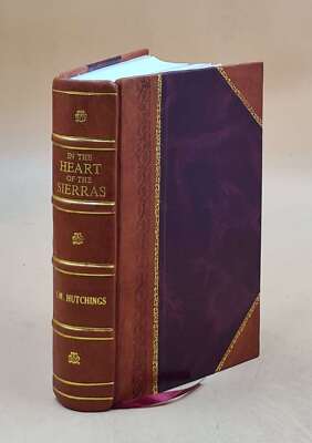 In The Heart Of The Sierras; The Yo Semite Valley, Both Historic [Leather Bound]-image