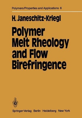 Polymer Melt Rheology and Flow Birefringence by Hermann Janeschitz-Kriegl (Engli-image