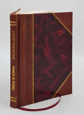 Good Medicine 1930 By Charles M. Russell [Leather Bound]-image
