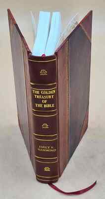 The Golden Treasury Of The Bible, [By Emily V. Hammond.] 1919 [Leather Bound]-image