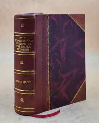 The Manners And Customs Of The Rwala Bedouins 1928 By Alois Musil [Leather Bound-image