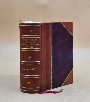 The Spiritual Life : A Treatise On Ascetical And Mystical Theolo [Leather Bound]-image