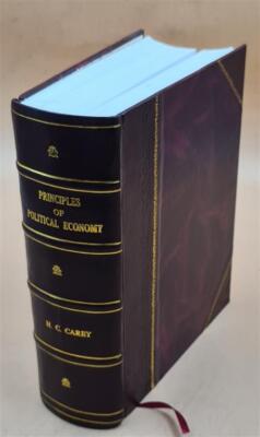 Principles Of Political Economy Part The First 1837 By H.C.Carey [Leather Bound]-image